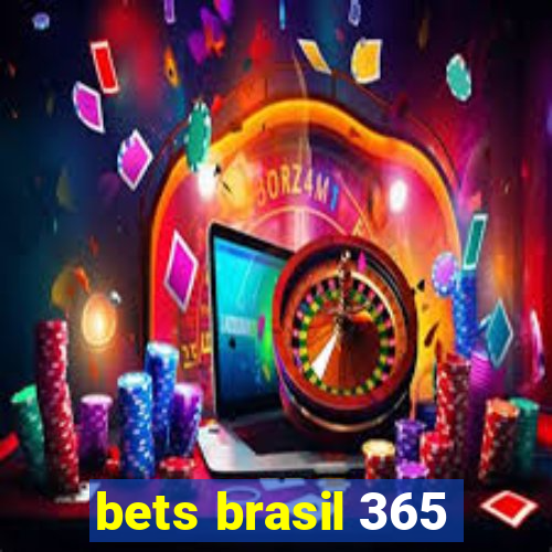 bets brasil 365